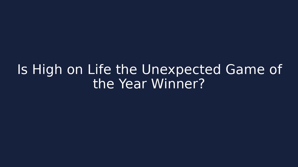 Is High on Life the Unexpected Game of the Year Winner?