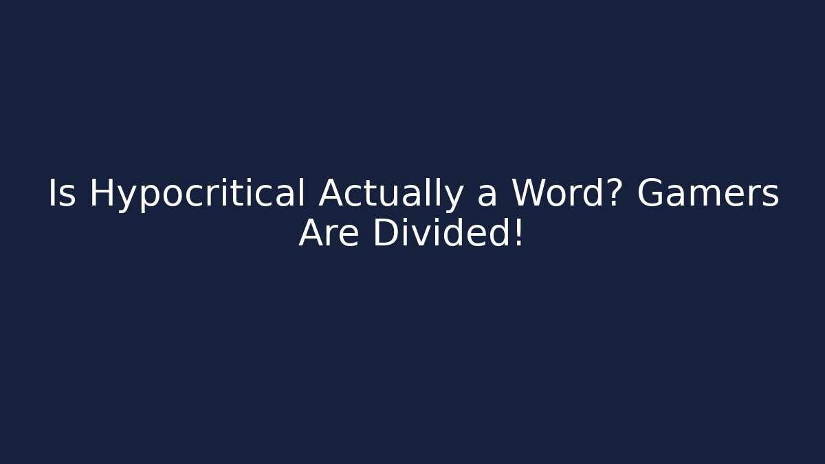 Is Hypocritical Actually a Word? Gamers Are Divided!