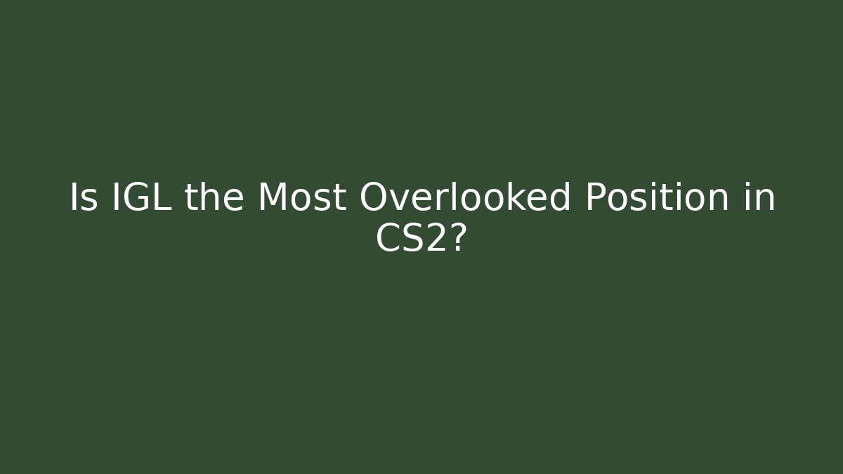Is IGL the Most Overlooked Position in CS2? - Andrea Zevedo
