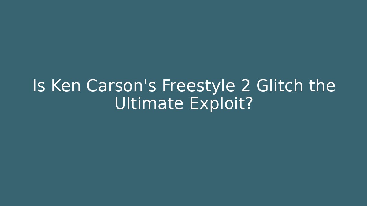 Is Ken Carson's Freestyle 2 Glitch the Ultimate Exploit?