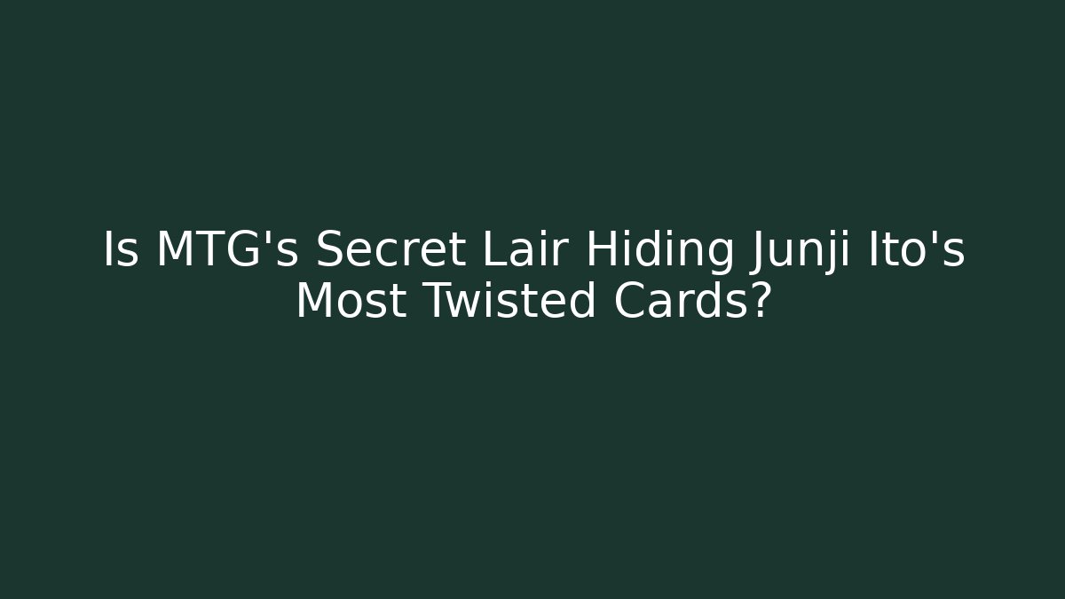 Is MTG's Secret Lair Hiding Junji Ito's Most Twisted Cards?