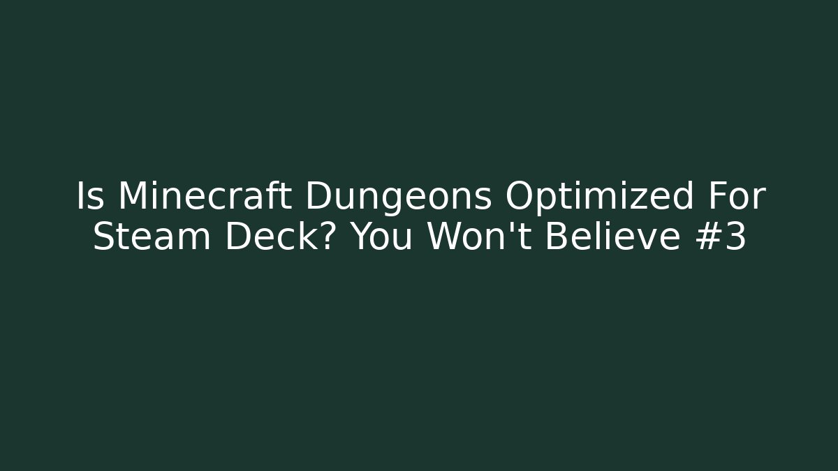 Is Minecraft Dungeons Optimized For Steam Deck? You Won't Believe #3