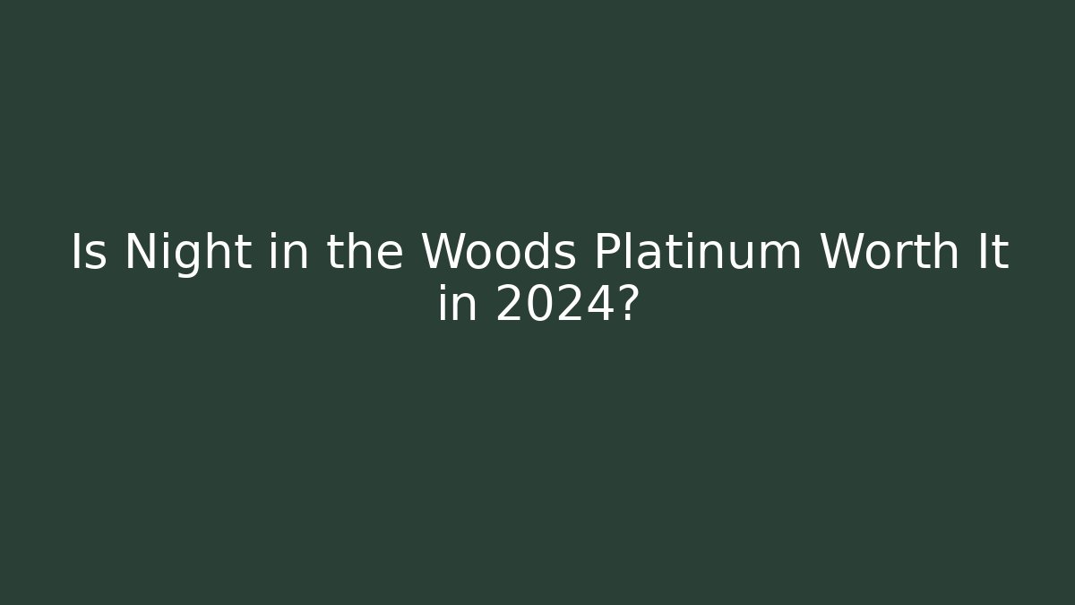 Is Night in the Woods Platinum Worth It in 2024?