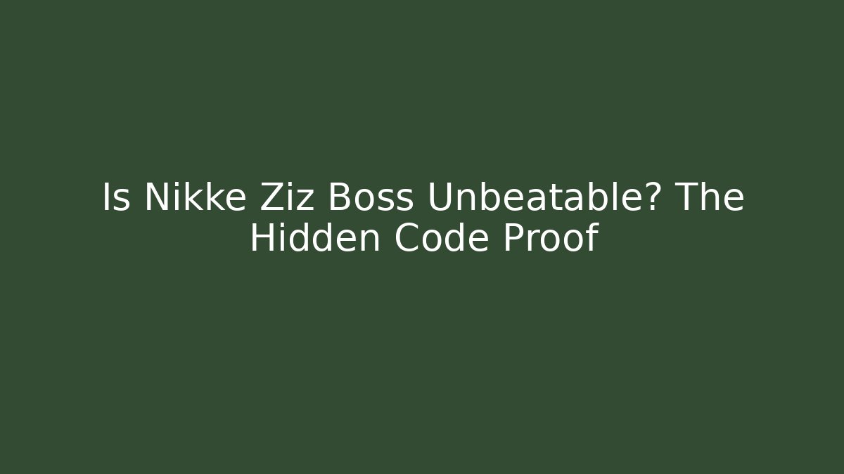 Is Nikke Ziz Boss Unbeatable? The Hidden Code Proof