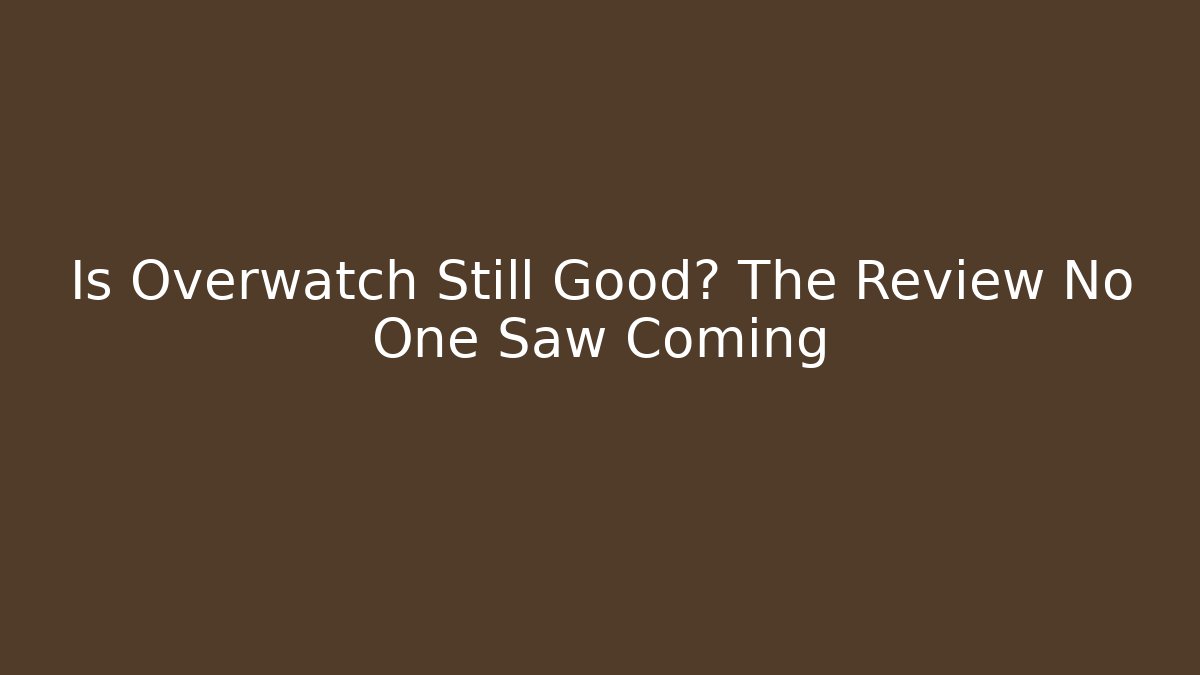 Is Overwatch Still Good? The Review No One Saw Coming