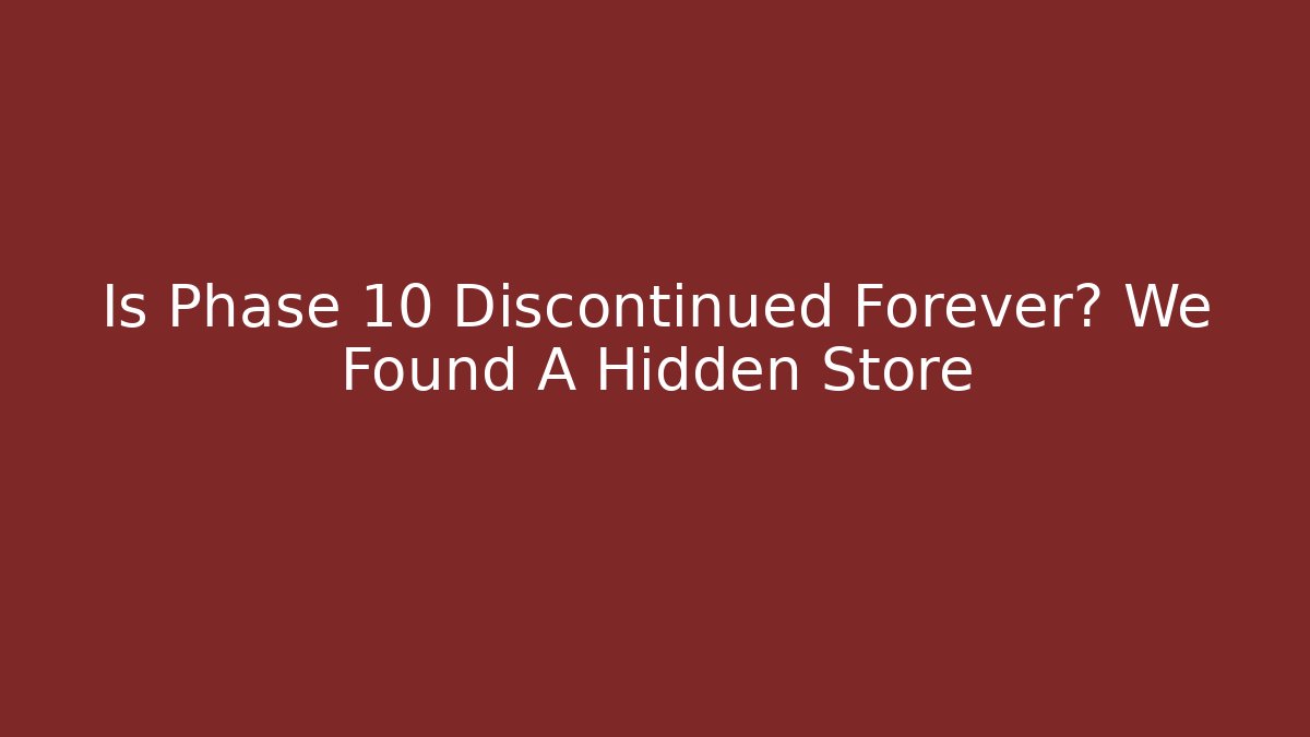 Is Phase 10 Discontinued Forever? We Found A Hidden Store - Andrea Zevedo