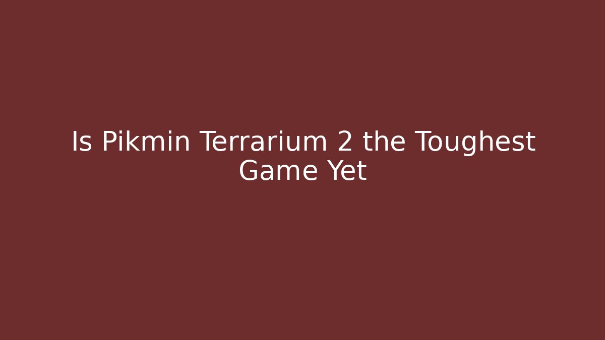 Is Pikmin Terrarium 2 the Toughest Game Yet