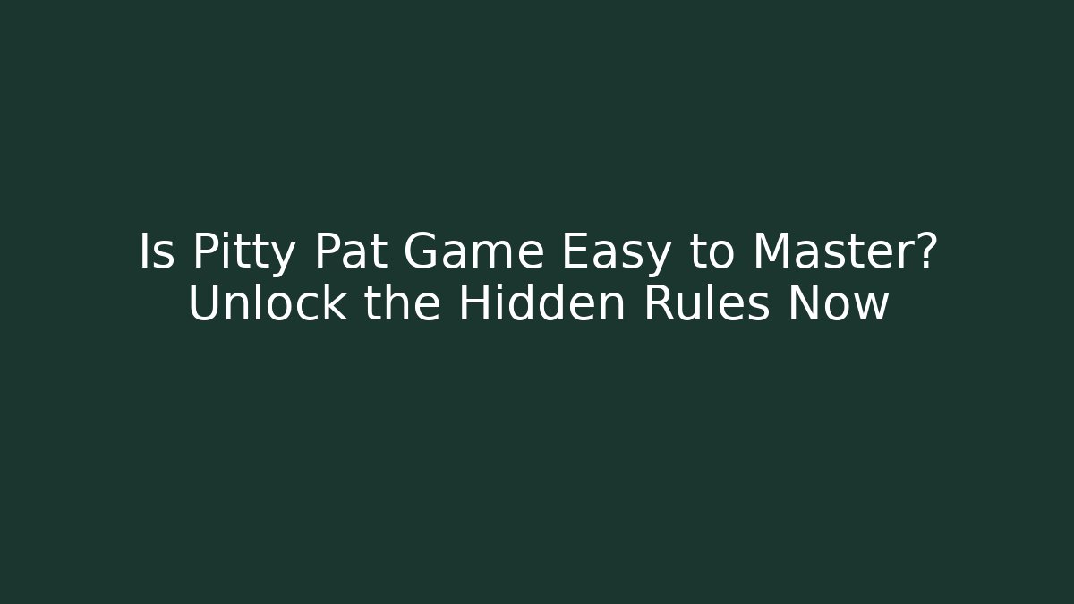 Is Pitty Pat Game Easy to Master? Unlock the Hidden Rules Now