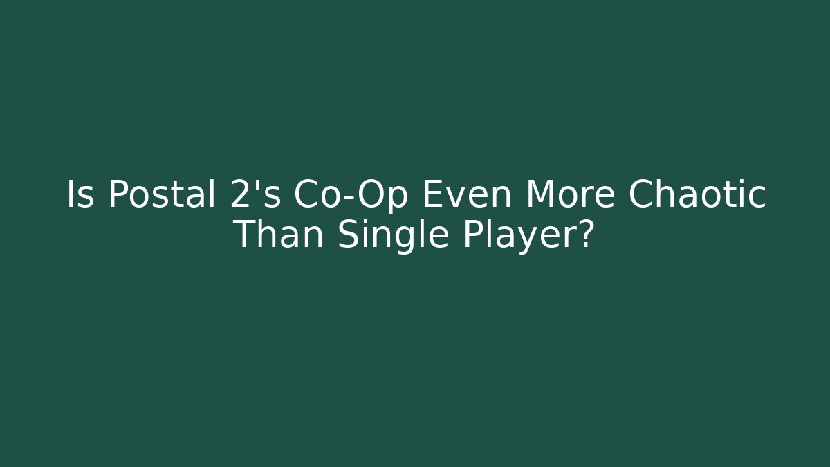 Is Postal 2's Co-Op Even More Chaotic Than Single Player? - Andrea Zevedo