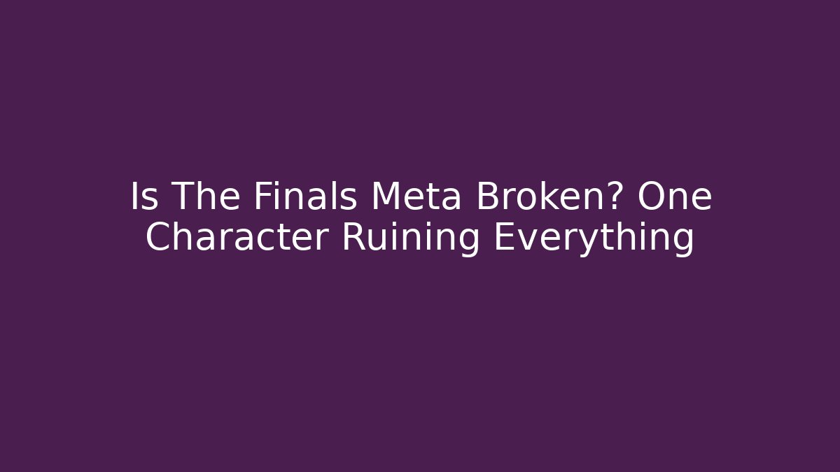 Is The Finals Meta Broken? One Character Ruining Everything - Andrea Zevedo