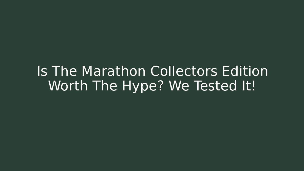 Is The Marathon Collectors Edition Worth The Hype? We Tested It!