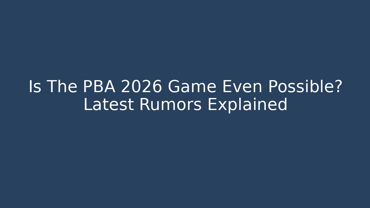 Is The PBA 2026 Game Even Possible? Latest Rumors Explained - Andrea Zevedo
