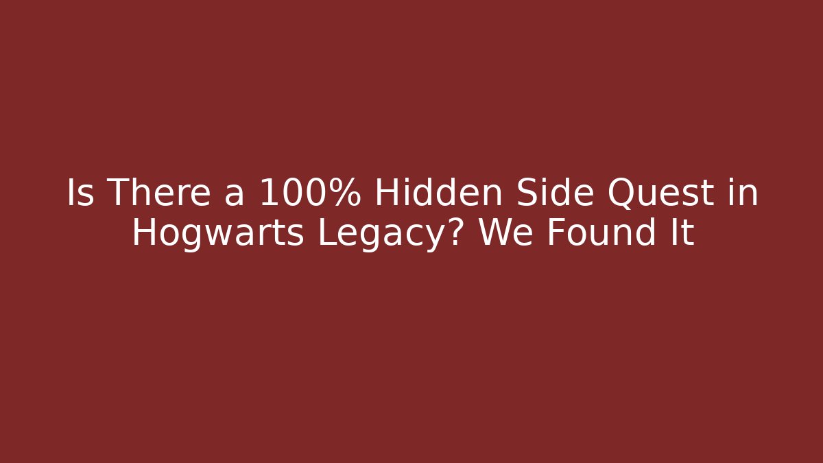 Is There a 100% Hidden Side Quest in Hogwarts Legacy? We Found It