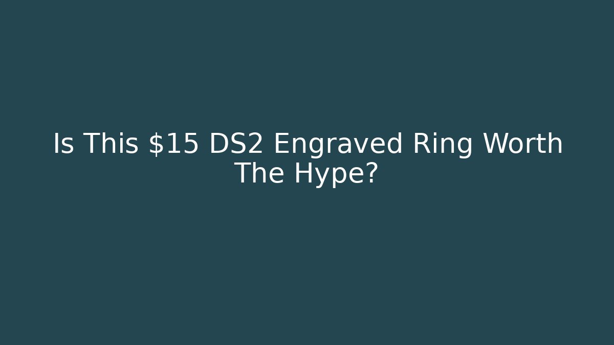 Is This $15 DS2 Engraved Ring Worth The Hype?