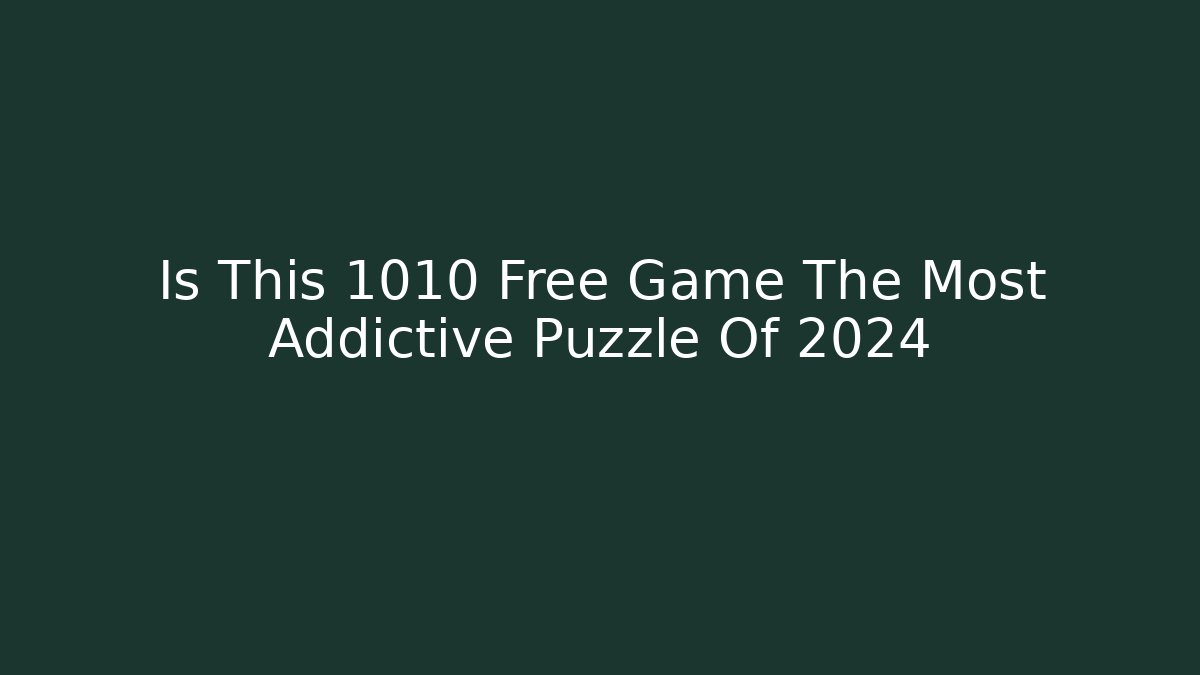 Is This 1010 Free Game The Most Addictive Puzzle Of 2024
