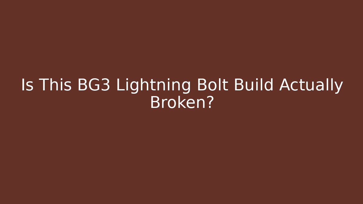 Is This BG3 Lightning Bolt Build Actually Broken?