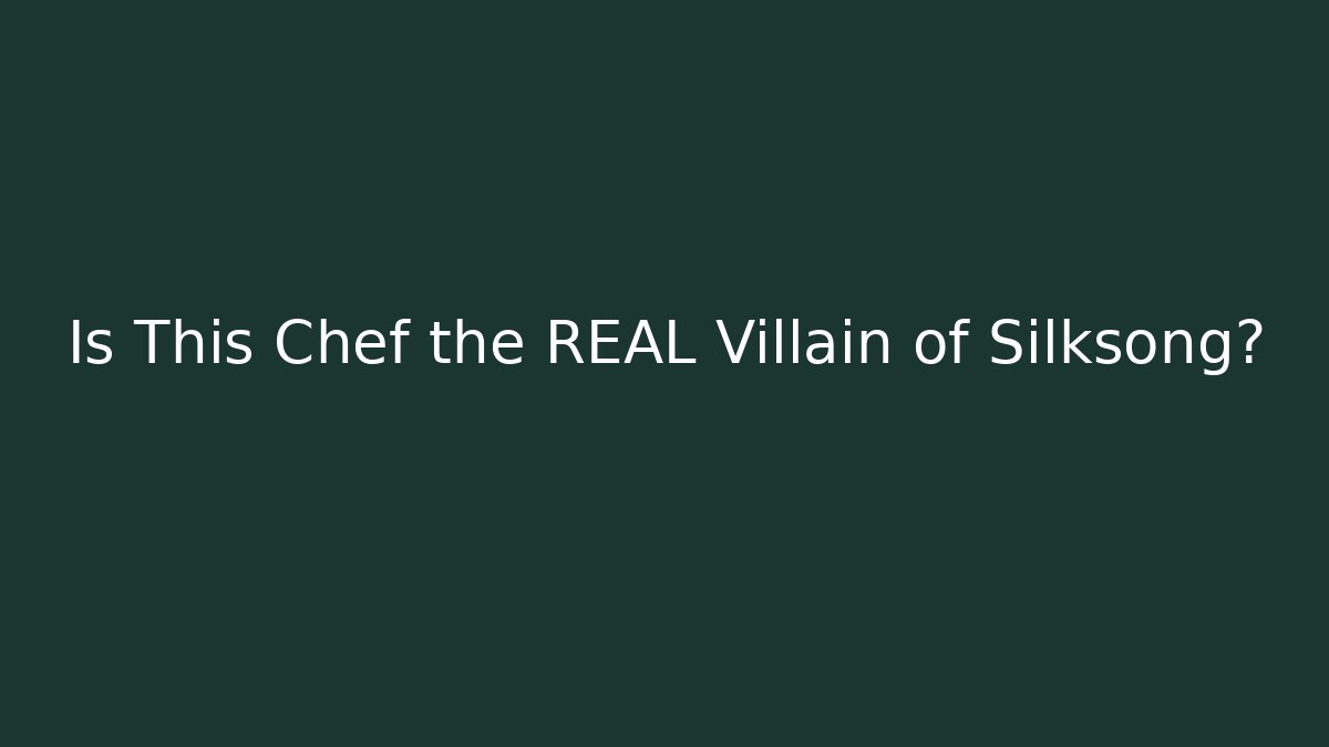 Is This Chef the REAL Villain of Silksong?