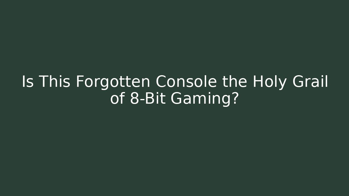 Is This Forgotten Console the Holy Grail of 8-Bit Gaming?