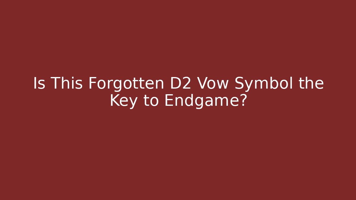 Is This Forgotten D2 Vow Symbol the Key to Endgame?