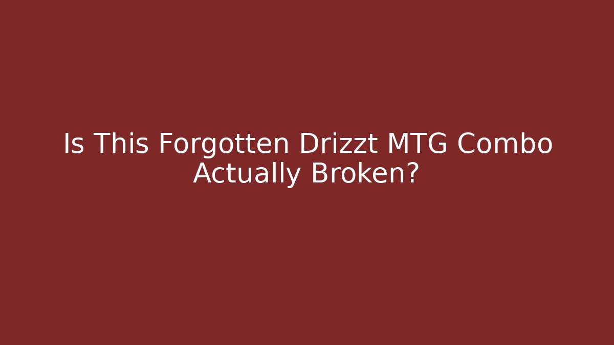 Is This Forgotten Drizzt MTG Combo Actually Broken? - Andrea Zevedo
