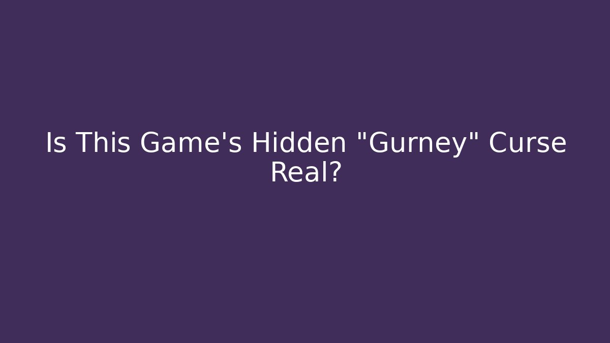 Is This Game's Hidden "Gurney" Curse Real? - Andrea Zevedo