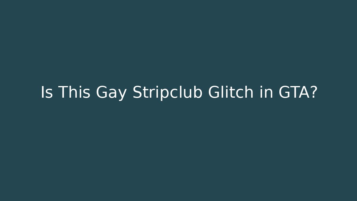 Is This Gay Stripclub Glitch in GTA?