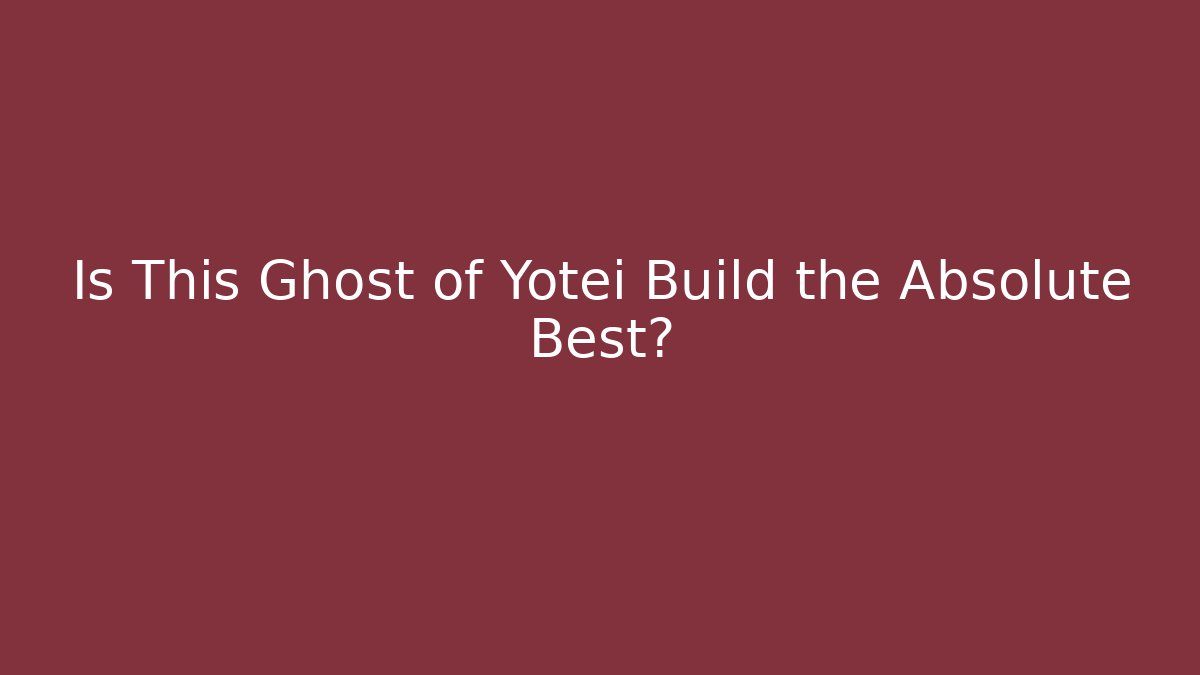 Is This Ghost of Yotei Build the Absolute Best?