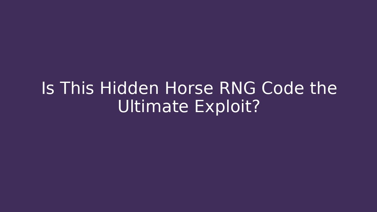 Is This Hidden Horse RNG Code the Ultimate Exploit?