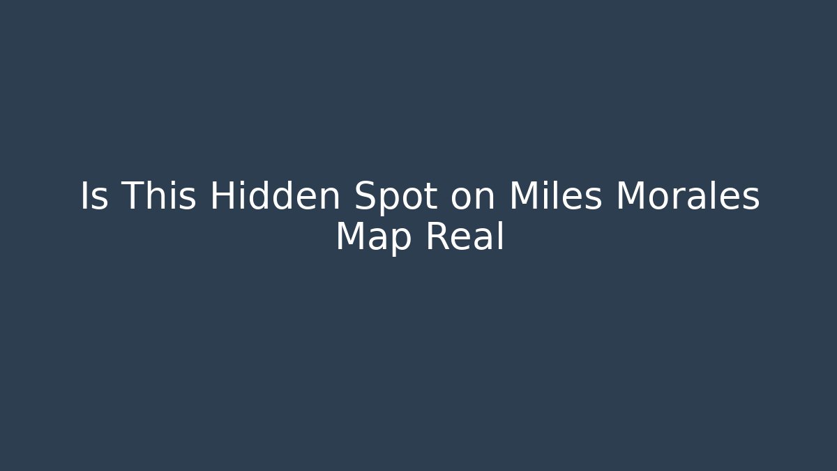 Is This Hidden Spot on Miles Morales Map Real - Andrea Zevedo