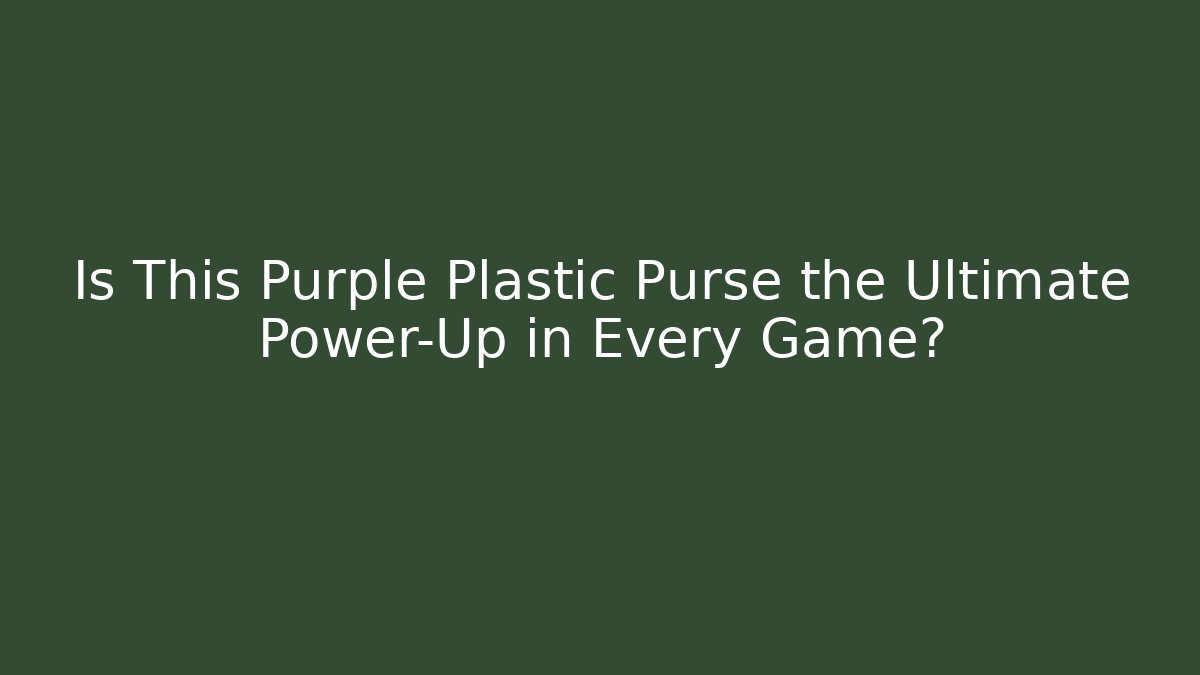 Is This Purple Plastic Purse the Ultimate Power-Up in Every Game?