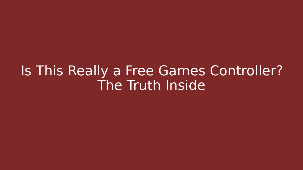Is This Really a Free Games Controller? The Truth Inside