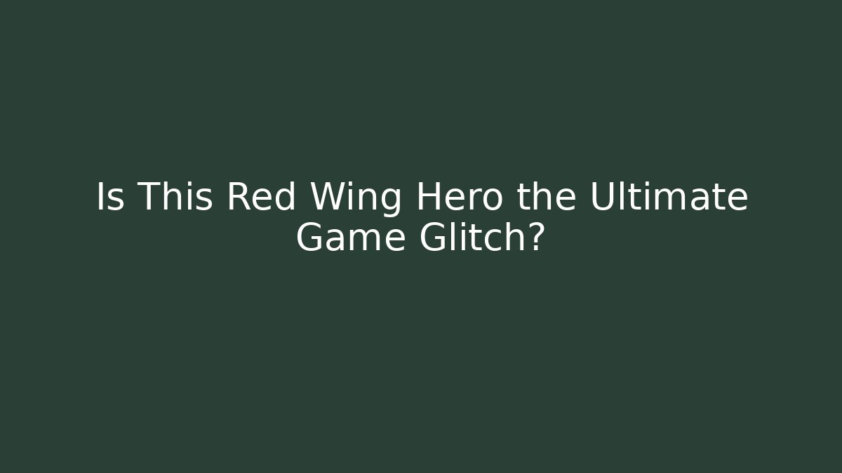 Is This Red Wing Hero the Ultimate Game Glitch?