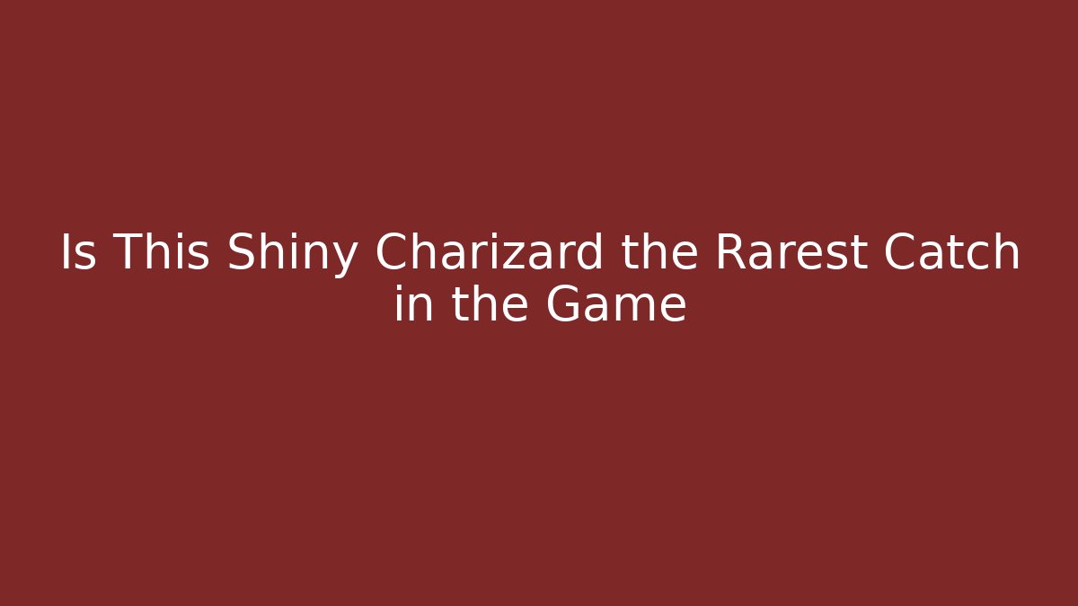 Is This Shiny Charizard the Rarest Catch in the Game