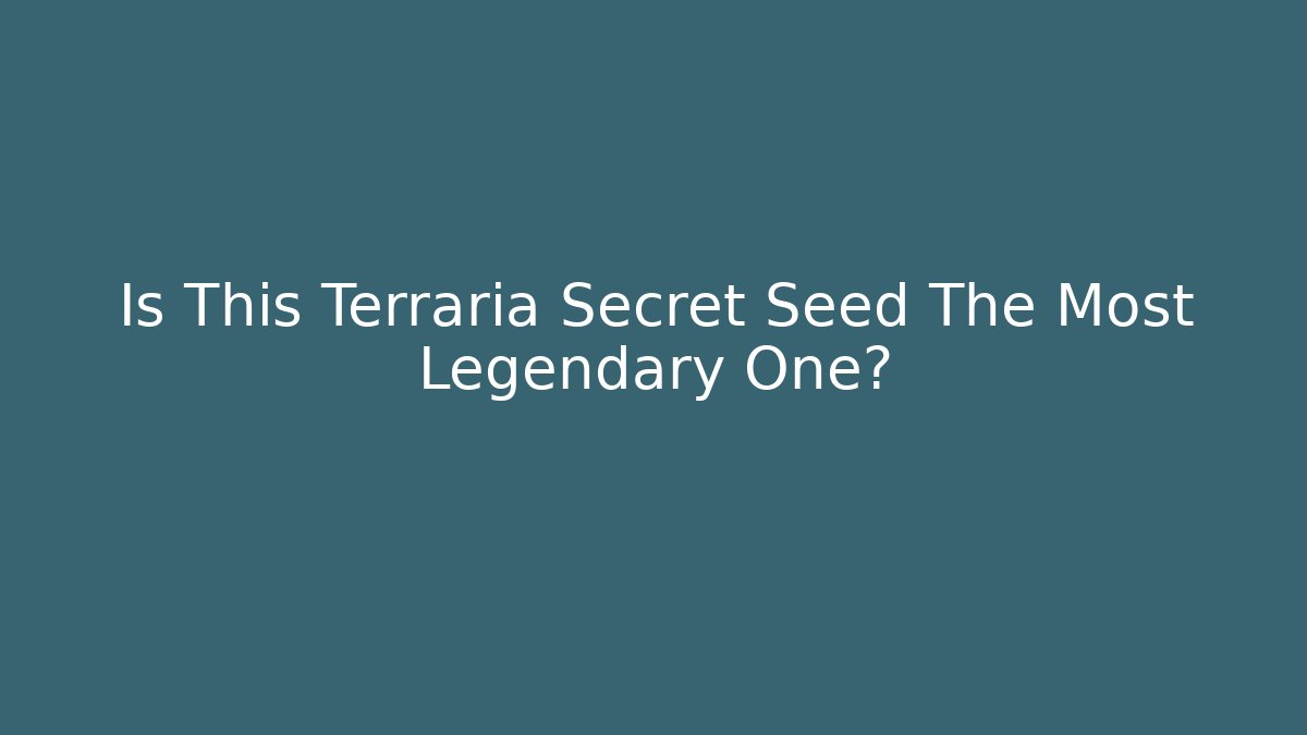 Is This Terraria Secret Seed The Most Legendary One?