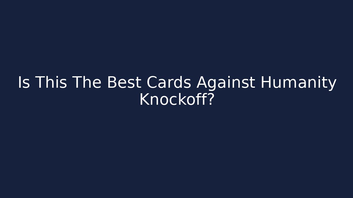 Is This The Best Cards Against Humanity Knockoff?