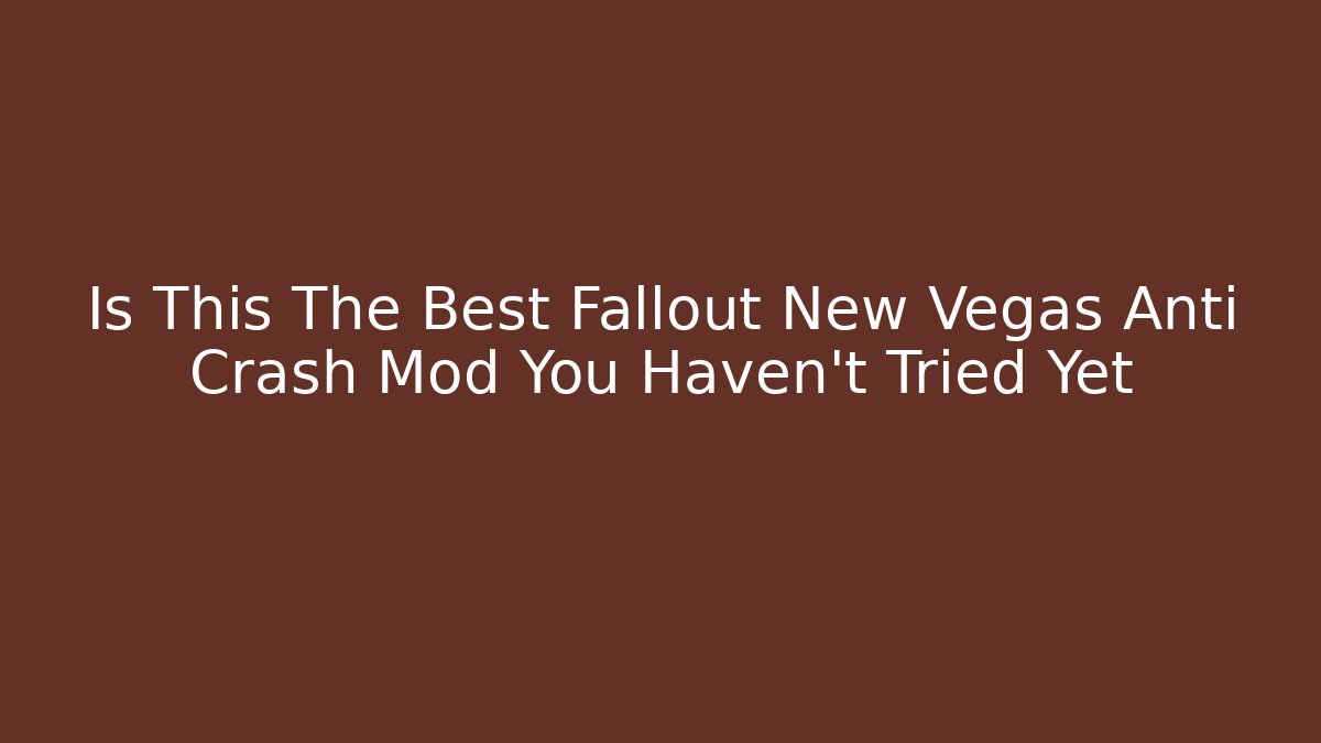 Is This The Best Fallout New Vegas Anti Crash Mod You Haven't Tried Yet - Andrea Zevedo