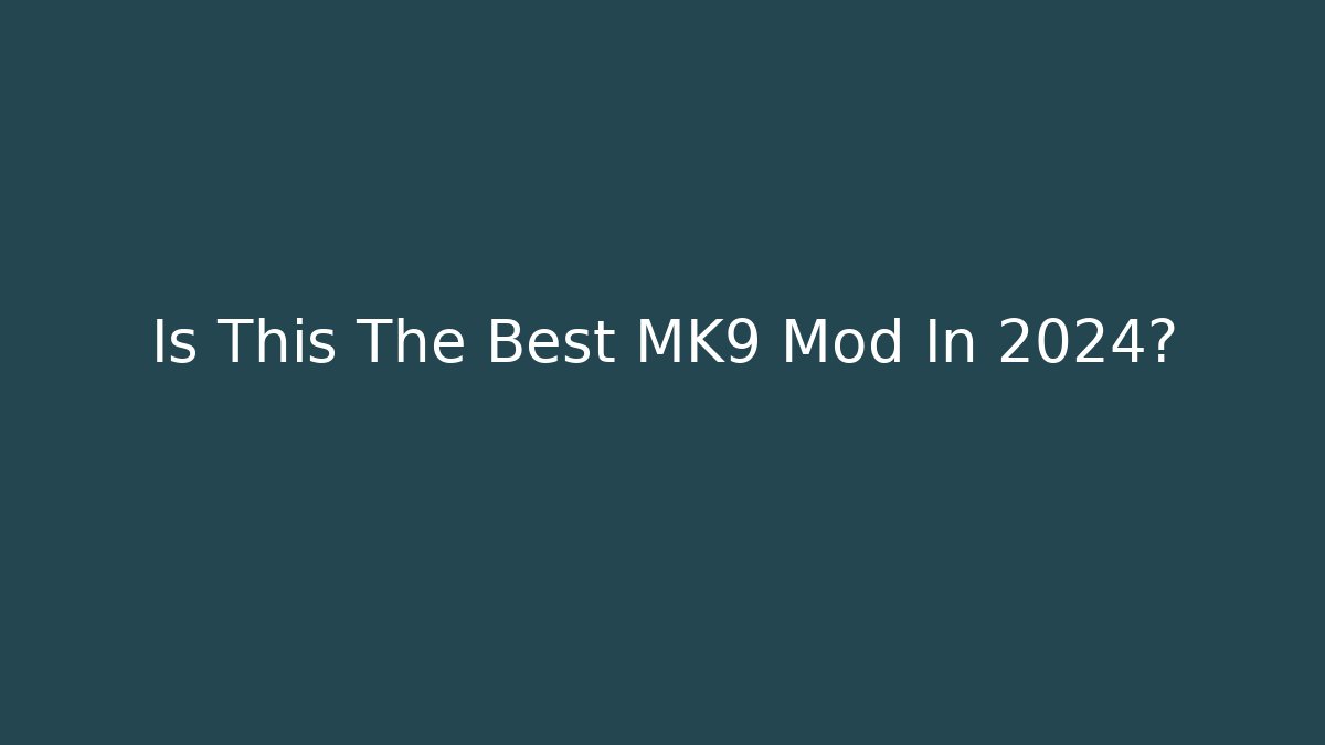 Is This The Best MK9 Mod In 2024?