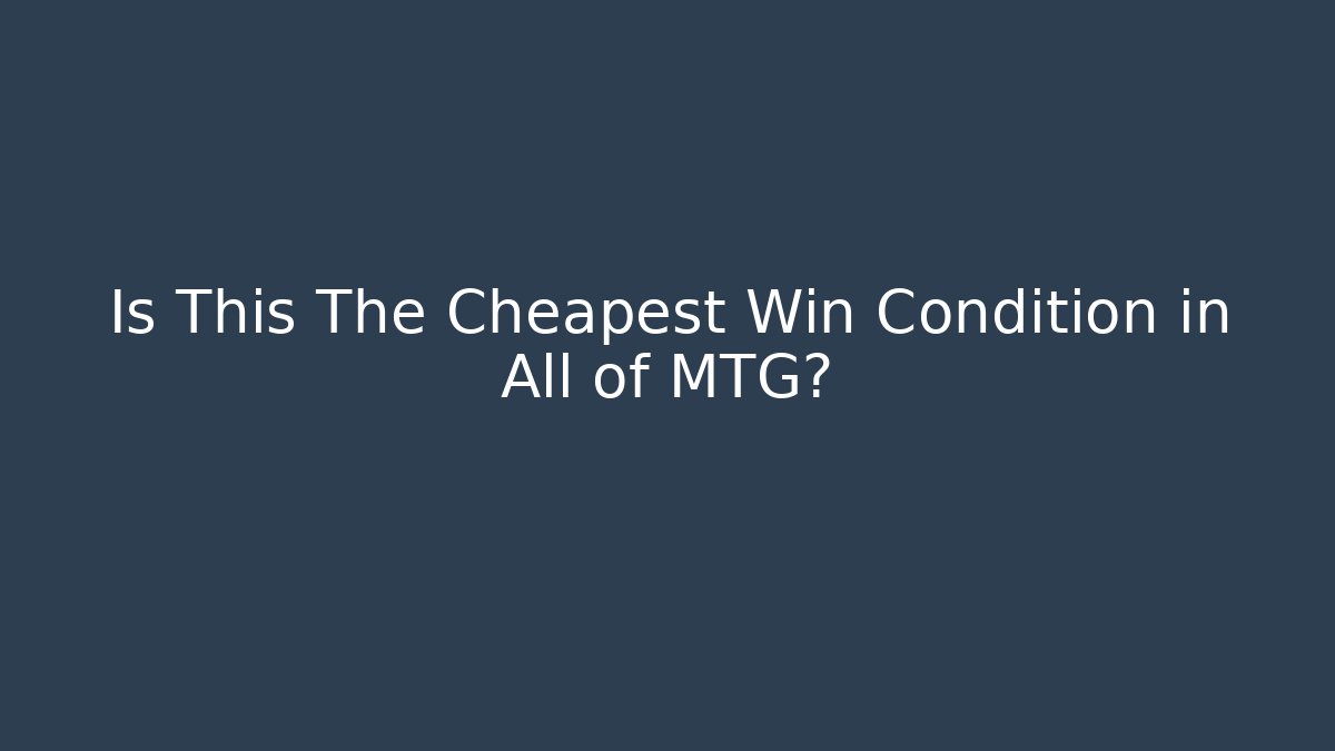 Is This The Cheapest Win Condition in All of MTG?