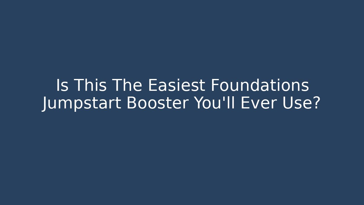 Is This The Easiest Foundations Jumpstart Booster You'll Ever Use?