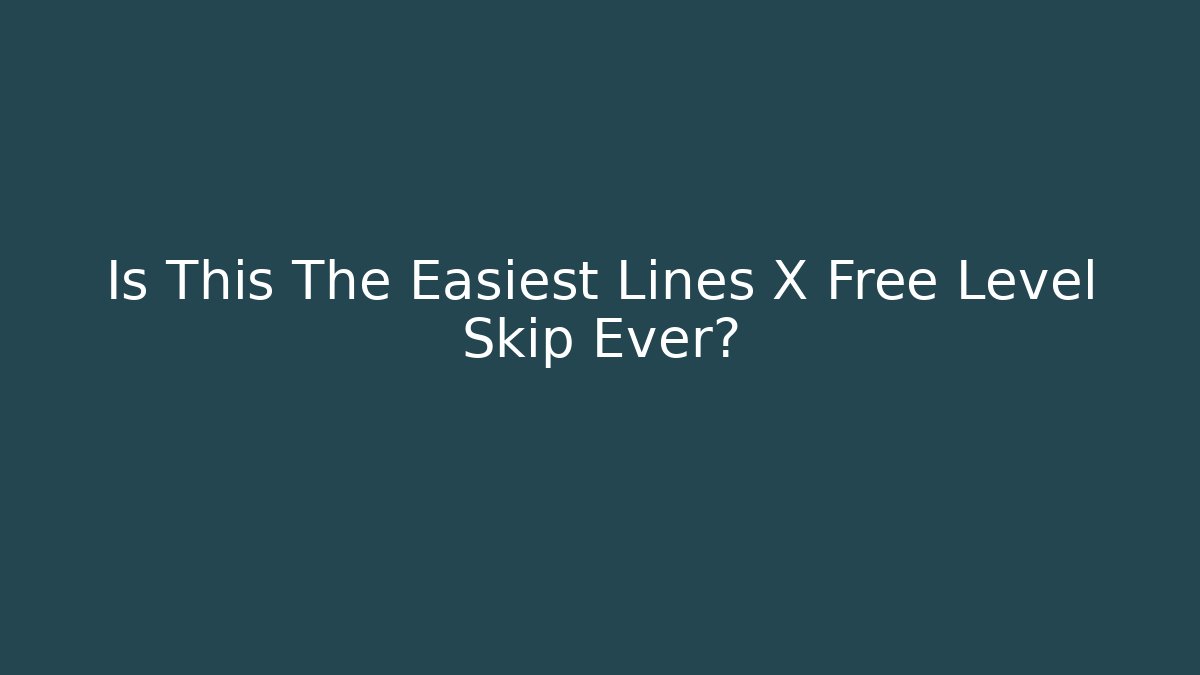 Is This The Easiest Lines X Free Level Skip Ever? - Andrea Zevedo
