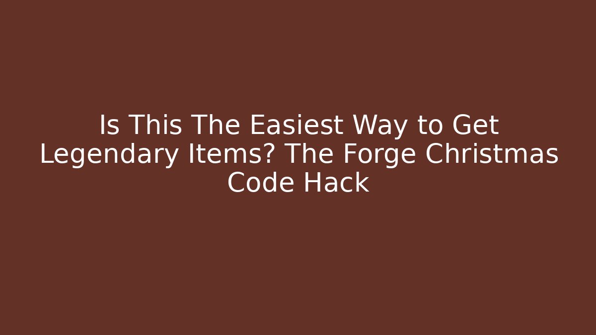 Is This The Easiest Way to Get Legendary Items? The Forge Christmas Code Hack