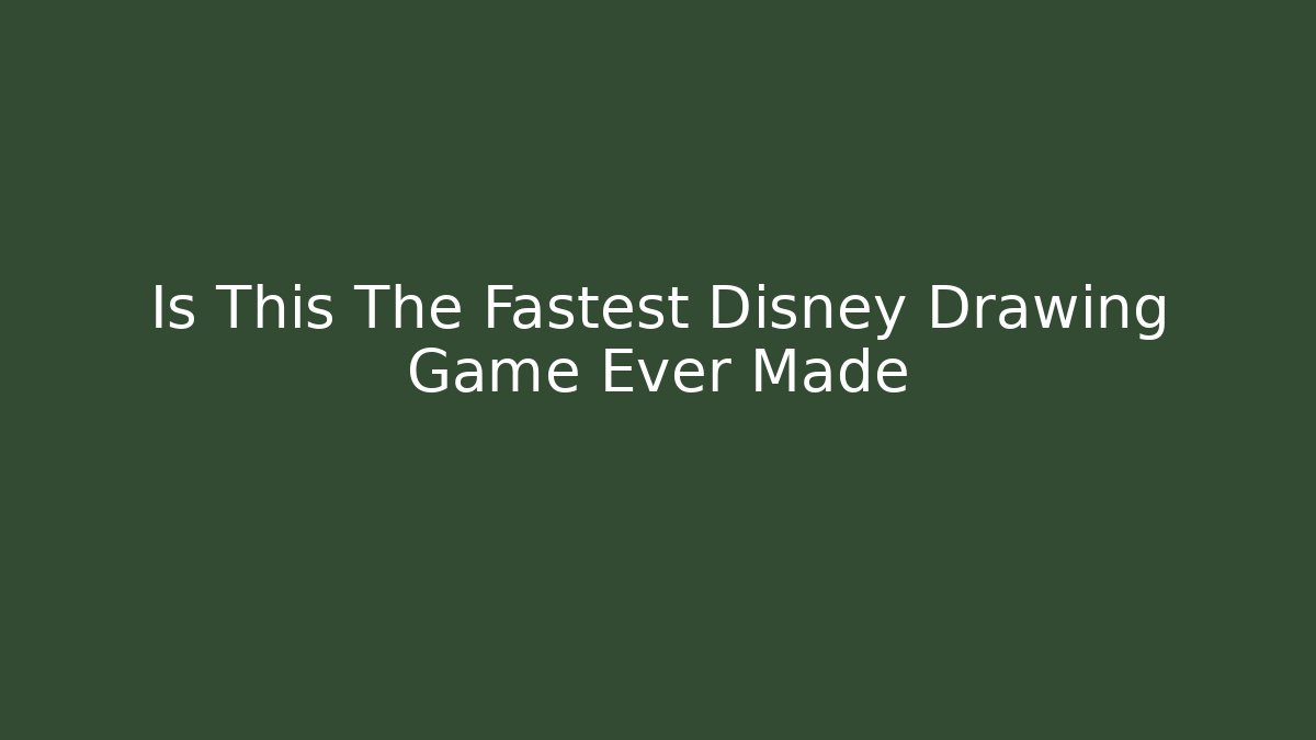 Is This The Fastest Disney Drawing Game Ever Made