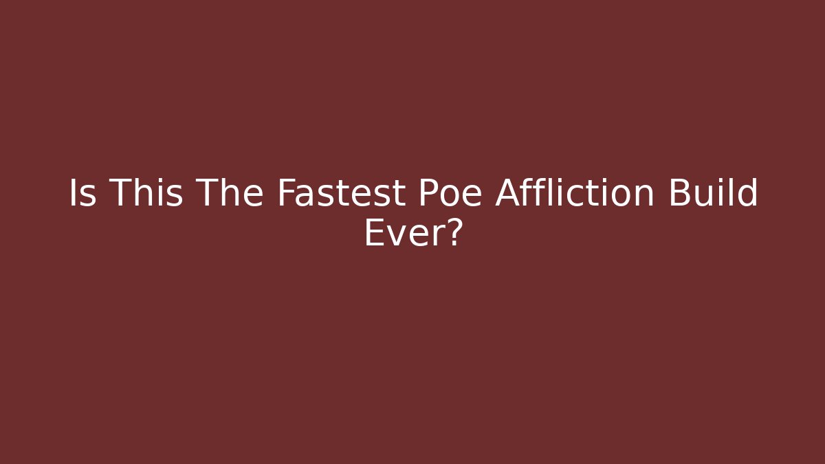 Is This The Fastest Poe Affliction Build Ever?