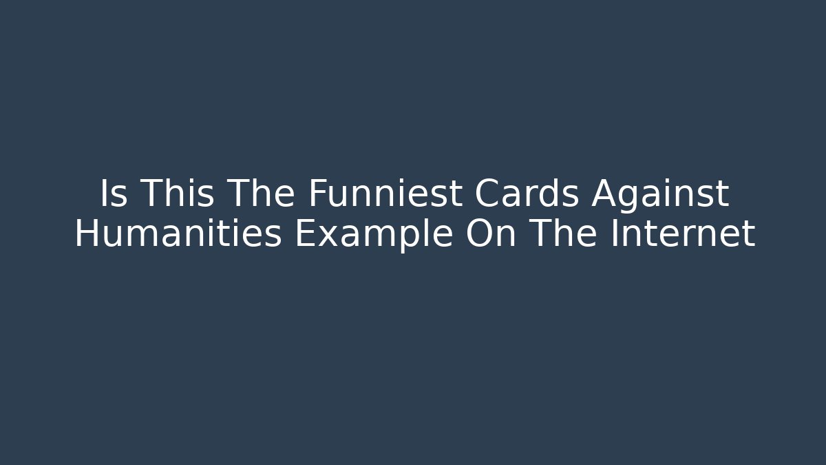 Is This The Funniest Cards Against Humanities Example On The Internet