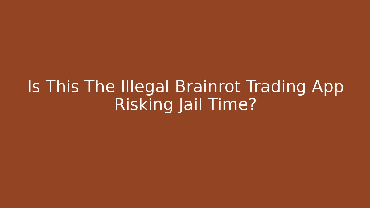 Is This The Illegal Brainrot Trading App Risking Jail Time?