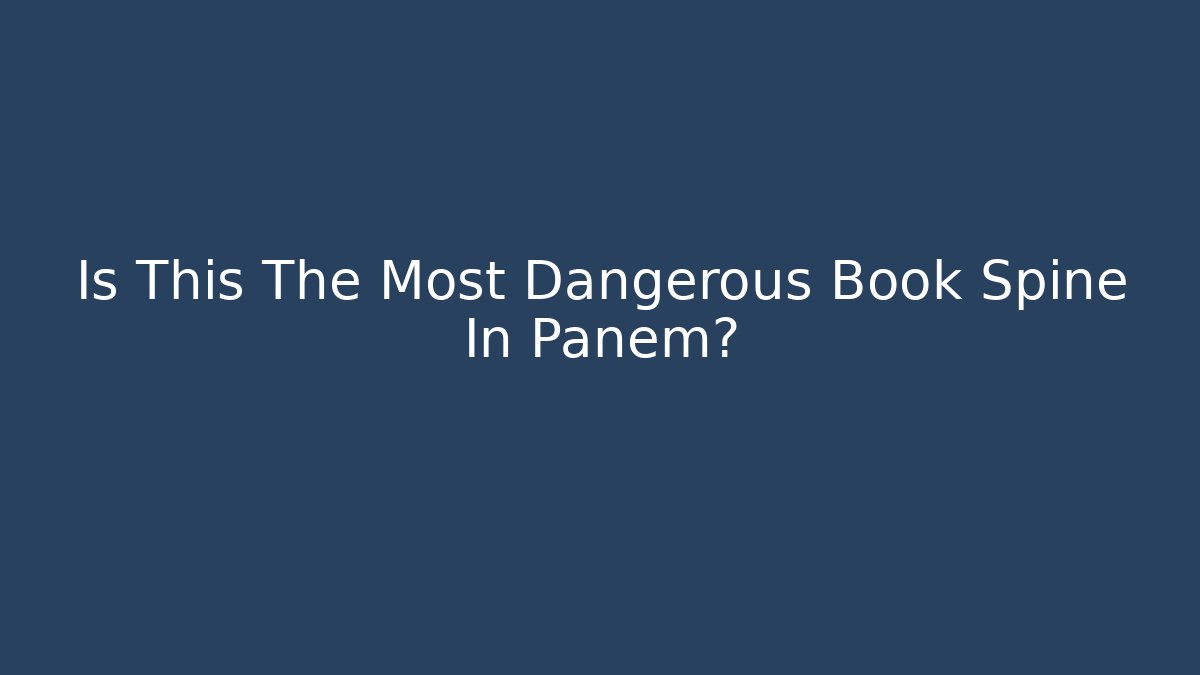 Is This The Most Dangerous Book Spine In Panem?