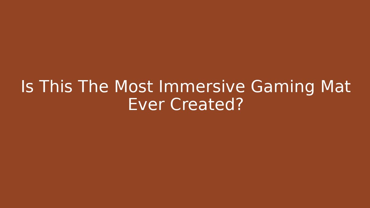 Is This The Most Immersive Gaming Mat Ever Created?