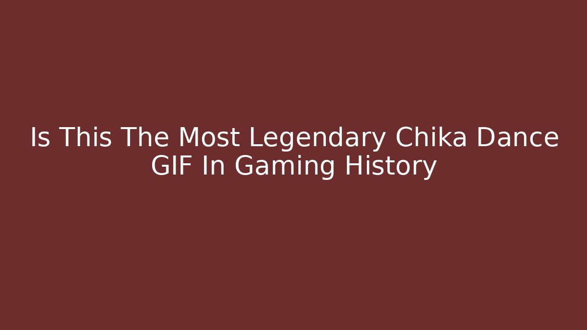 Is This The Most Legendary Chika Dance GIF In Gaming History