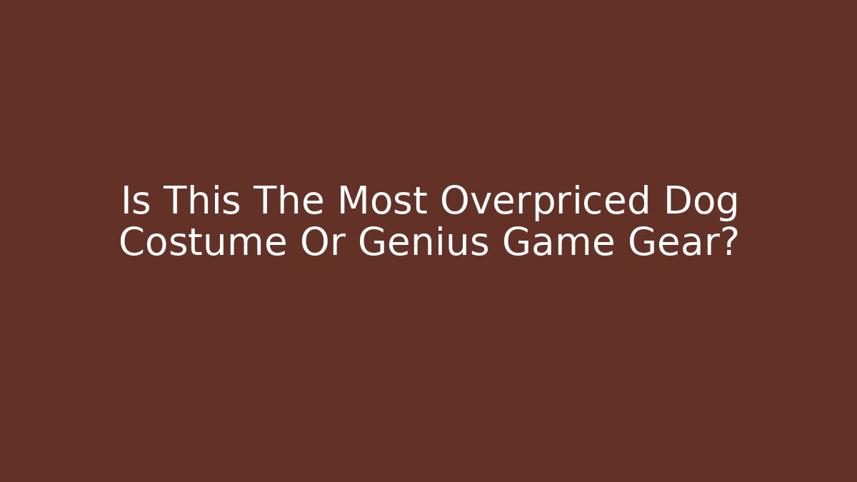 Is This The Most Overpriced Dog Costume Or Genius Game Gear?