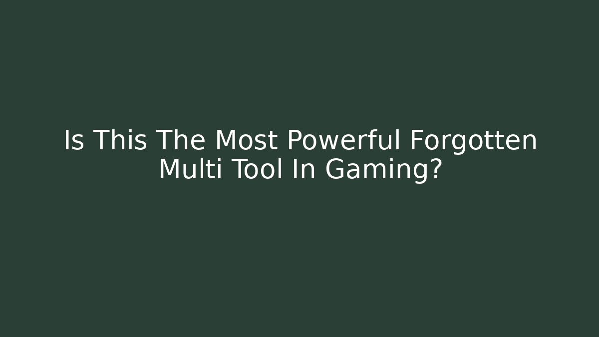 Is This The Most Powerful Forgotten Multi Tool In Gaming?